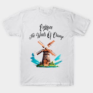 Embrace the winds of change. T-Shirt